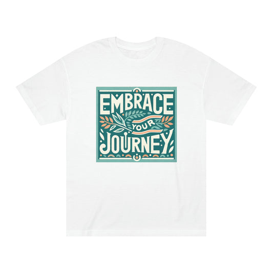 Embrace Your Journey!!! Unisex Classic Tee